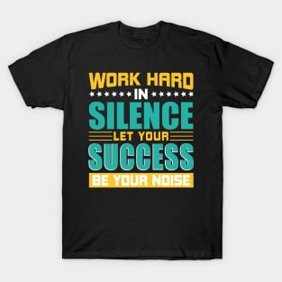 Work Hard Success T - Shirt Design T-Shirt